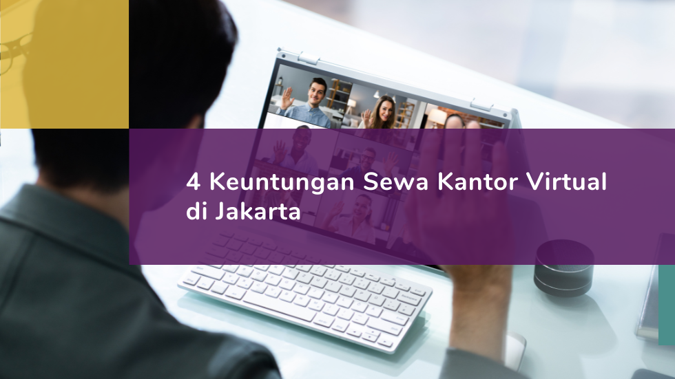 4 Keuntungan Menyewa Kantor Virtual di Jakarta
