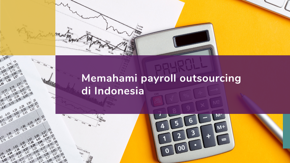 Memahami payroll outsourcing di indonesia