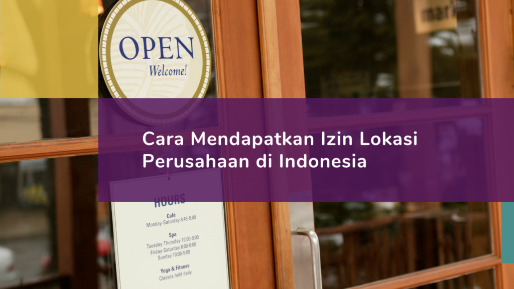Cara Mendapatkan Izin Lokasi Perusahaan di Indonesia